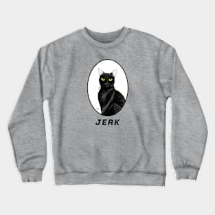 Jerk cat Crewneck Sweatshirt